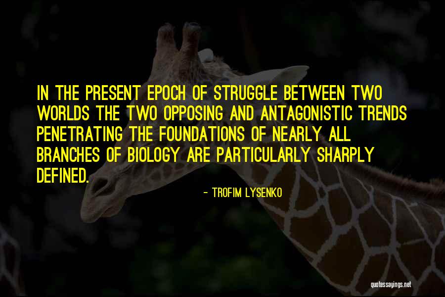 Antagonistic Quotes By Trofim Lysenko Antagonistic Quotes By Trofim Lysenko