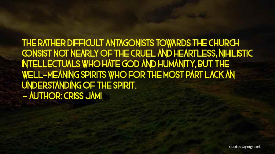 Antagonists Quotes By Criss Jami