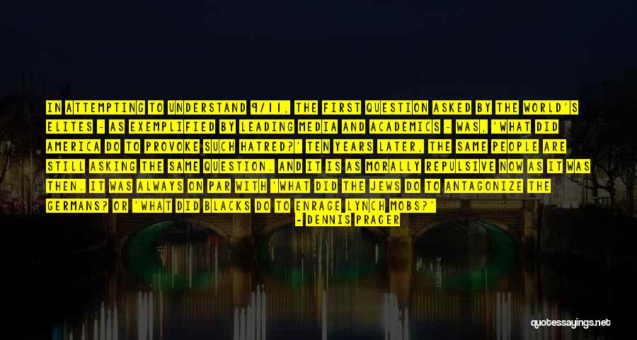 Antagonize Quotes By Dennis Prager Antagonize Quotes By Dennis Prager