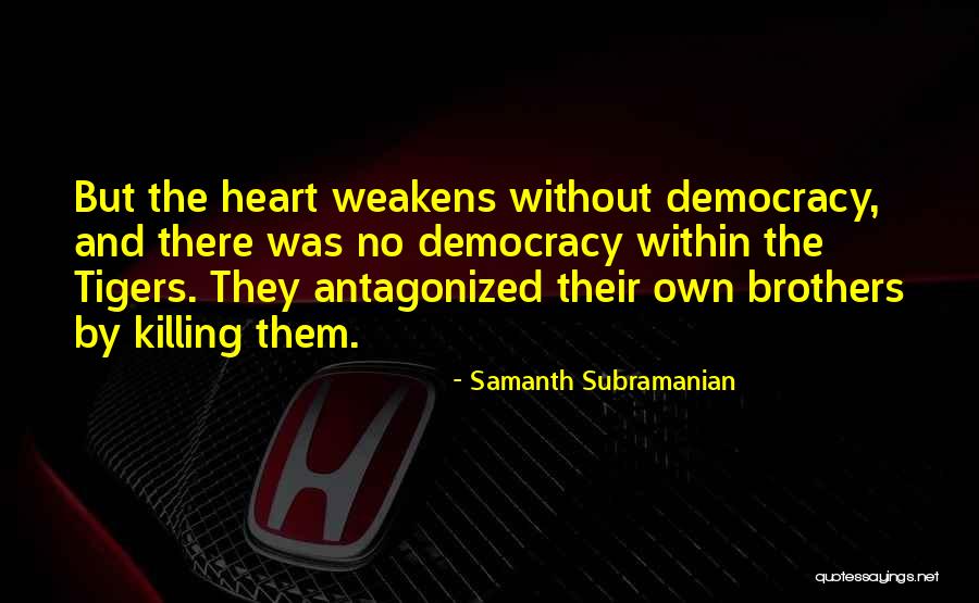 Antagonized Quotes By Samanth Subramanian Antagonized Quotes By Samanth Subramanian