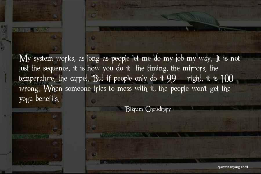 Antagonizing People Quotes By Bikram Choudhury Antagonizing People Quotes By Bikram Choudhury