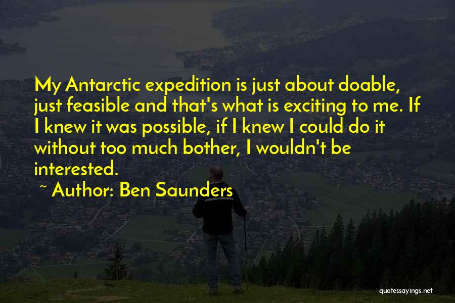 Antarctic Expedition Quotes By Ben Saunders