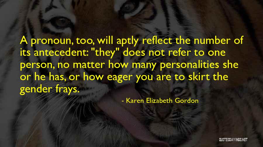 Antecedent Quotes By Karen Elizabeth Gordon Antecedent Quotes By Karen Elizabeth Gordon