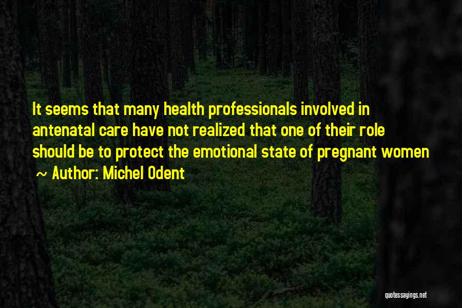 Antenatal Care Quotes By Michel Odent