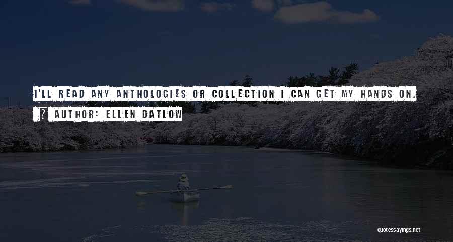 Anthologies Quotes By Ellen Datlow