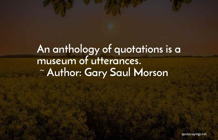 Anthology Quotes By Gary Saul Morson