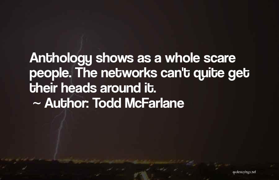 Anthology Quotes By Todd McFarlane