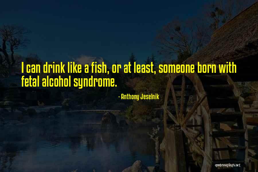 Anthony A Quotes By Anthony Jeselnik Anthony A Quotes By Anthony Jeselnik