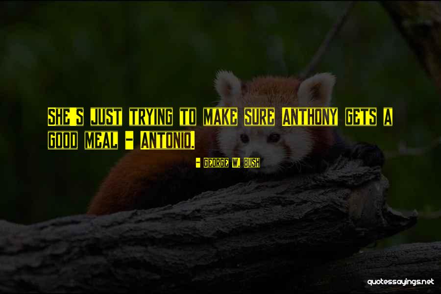 Anthony A Quotes By George W. Bush Anthony A Quotes By George W. Bush