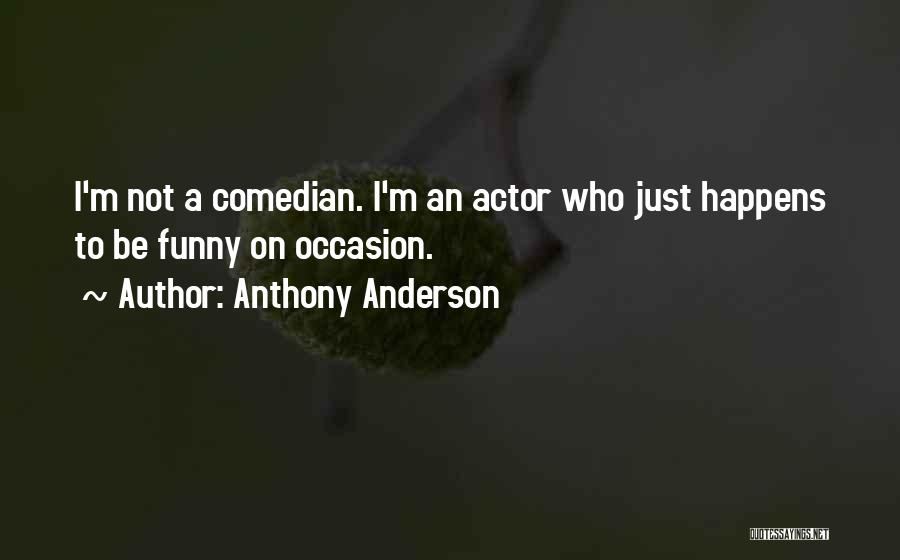 Anthony Anderson Quotes 803198
