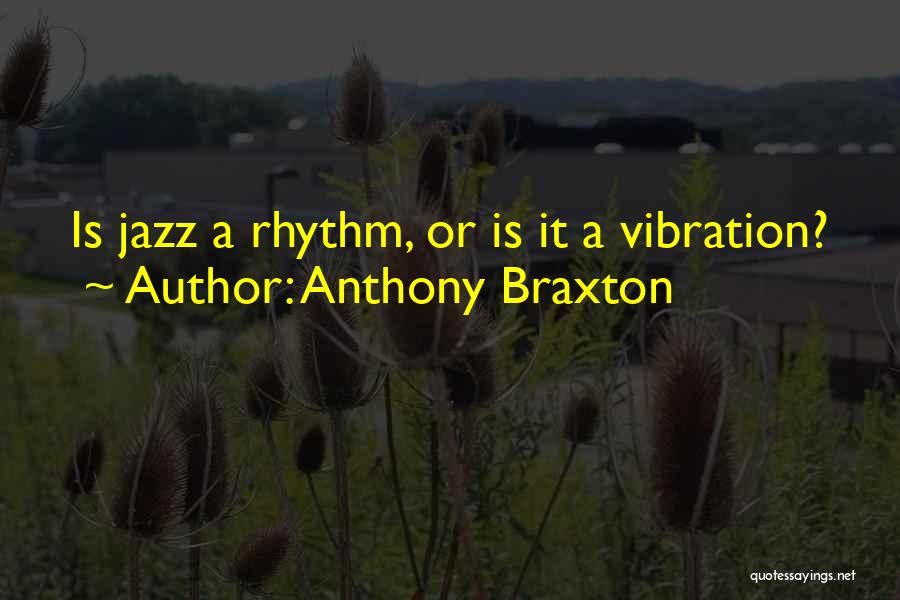 Anthony Braxton Quotes 1628697