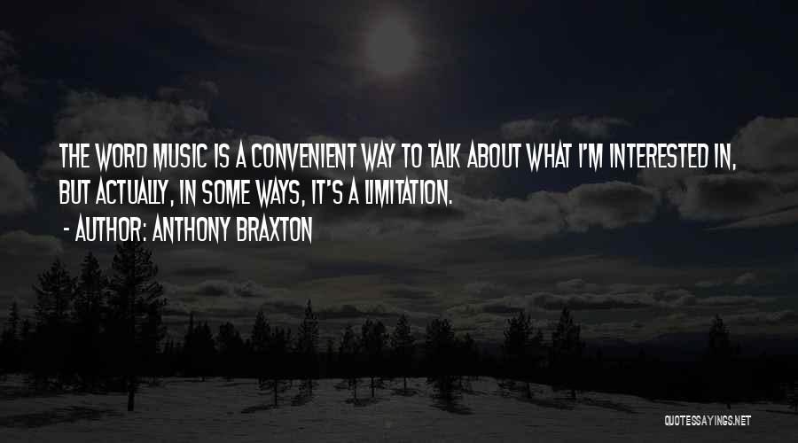 Anthony Braxton Quotes 294352