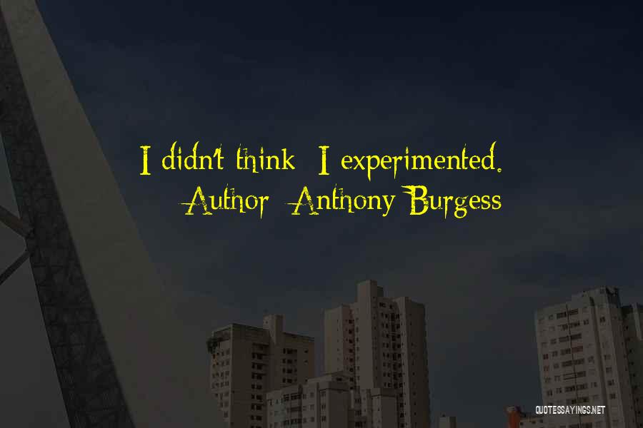 Anthony Burgess Quotes 1741168