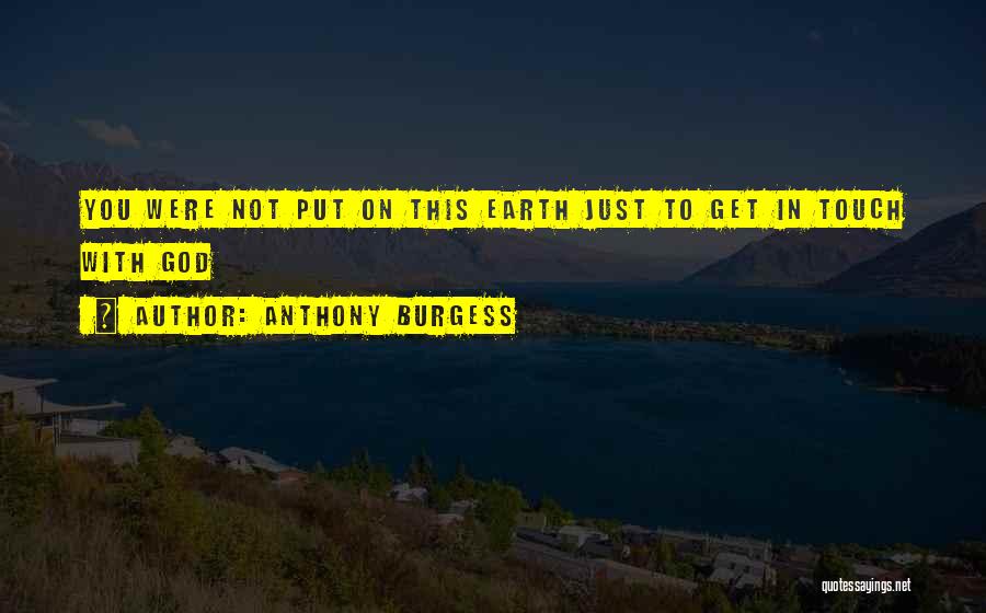 Anthony Burgess Quotes 1998926