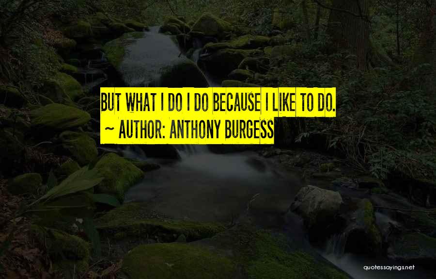 Anthony Burgess Quotes 2169784