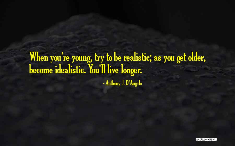 Anthony D Angelo Quotes By Anthony J. D'Angelo Anthony D Angelo Quotes By Anthony J. D'Angelo