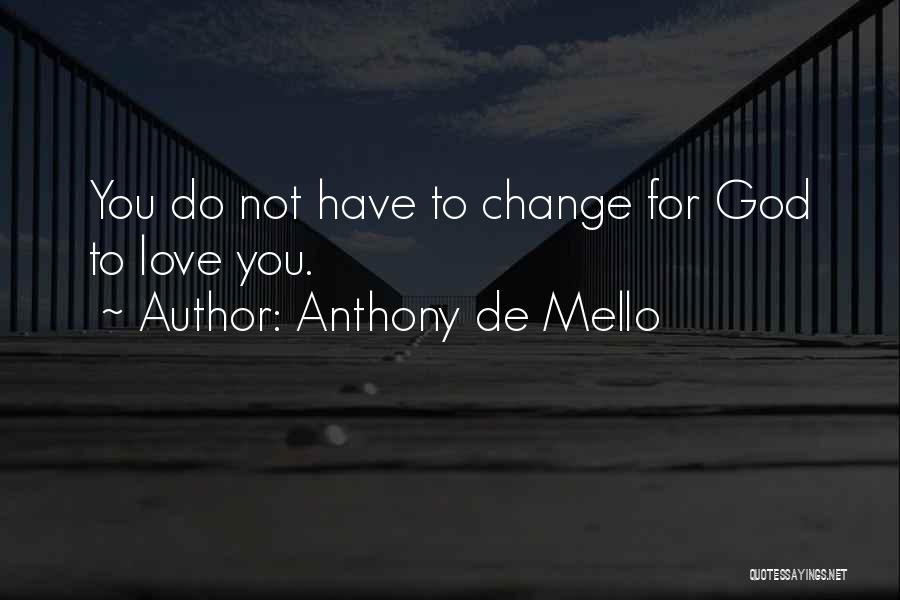 Anthony De Mello Love Quotes By Anthony De Mello