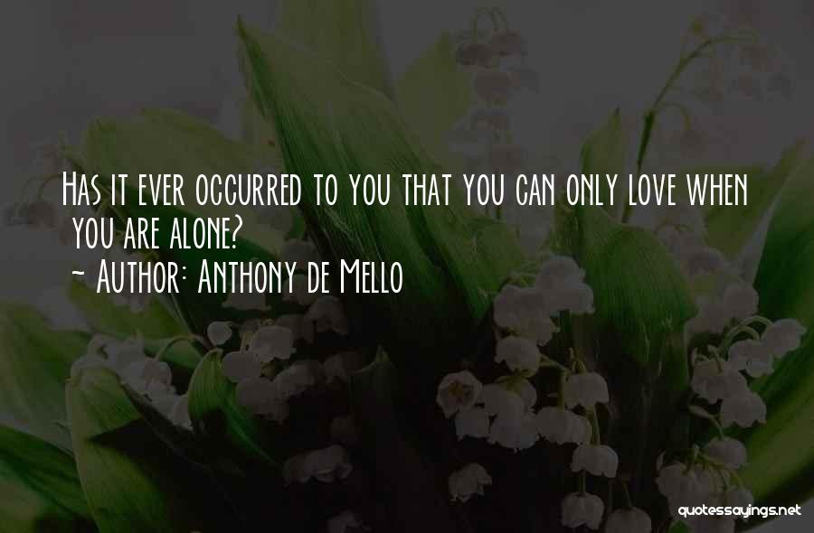 Anthony De Mello Love Quotes By Anthony De Mello