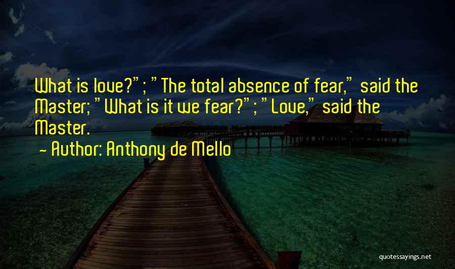 Anthony De Mello Love Quotes By Anthony De Mello