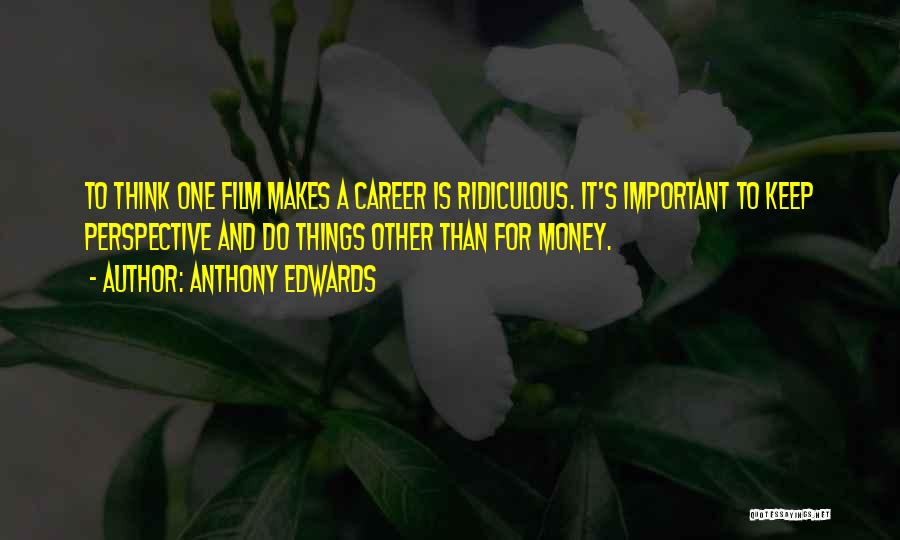 Anthony Edwards Quotes 1721200