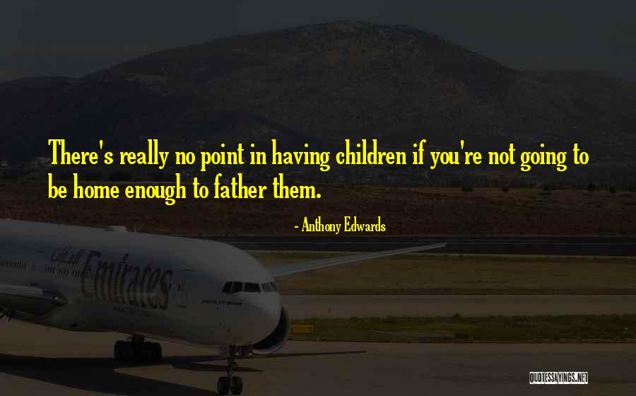 Anthony Edwards Quotes 1793132 Anthony Edwards Quotes 1793132