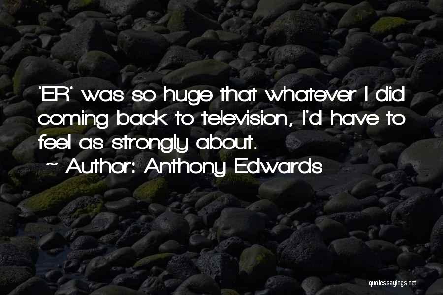 Anthony Edwards Quotes 1838677