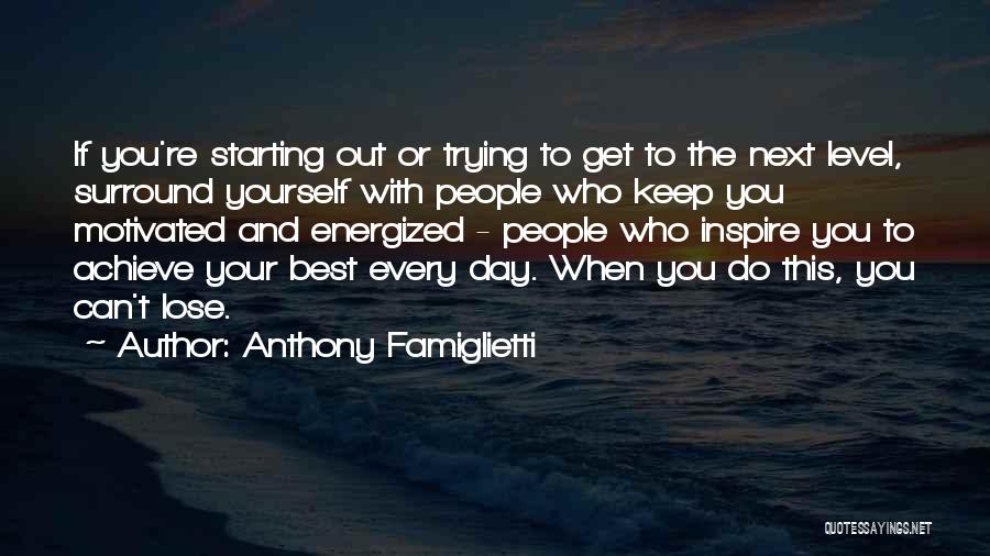 Anthony Famiglietti Quotes 524710