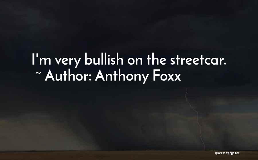 Anthony Foxx Quotes 1808621