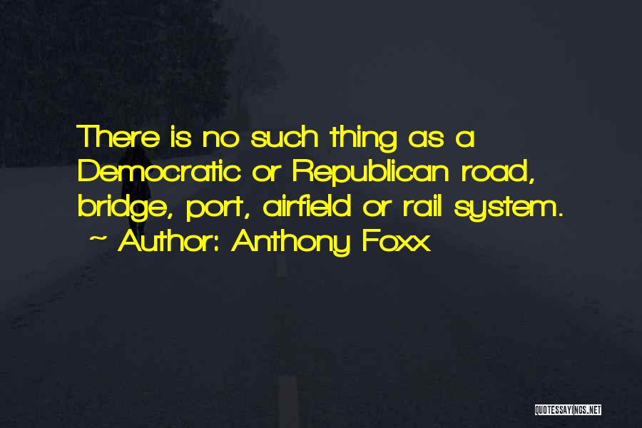 Anthony Foxx Quotes 687892