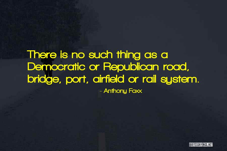 Anthony Foxx Quotes 687892