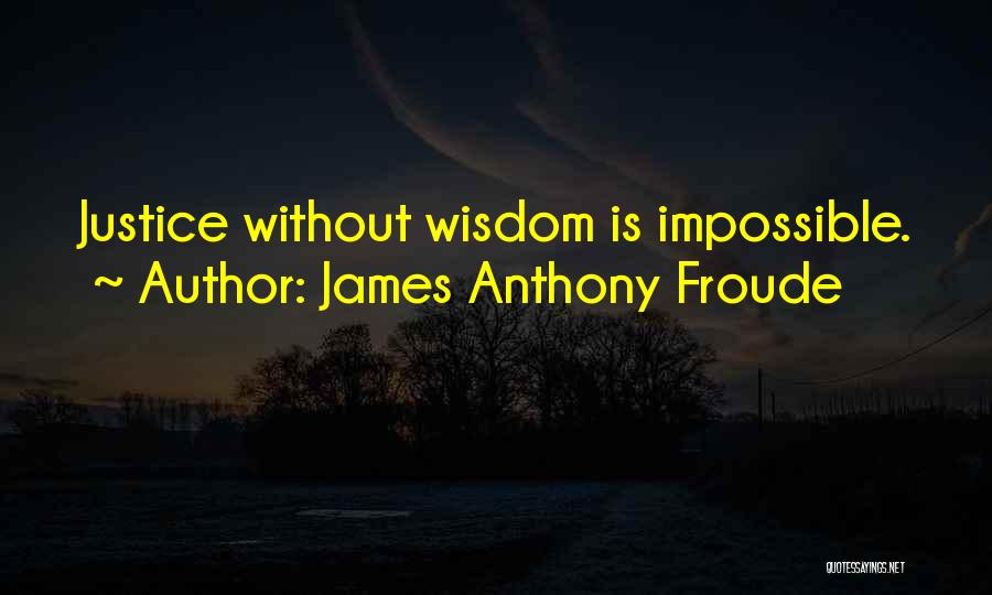 Anthony Froude Quotes By James Anthony Froude