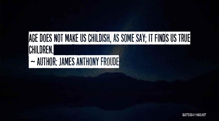 Anthony Froude Quotes By James Anthony Froude