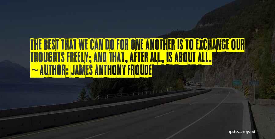 Anthony Froude Quotes By James Anthony Froude