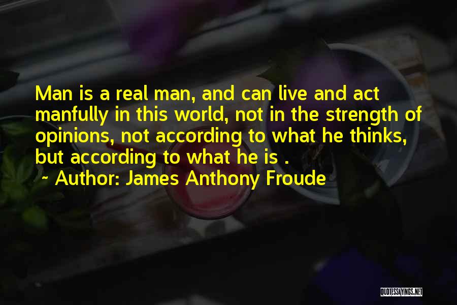 Anthony Froude Quotes By James Anthony Froude