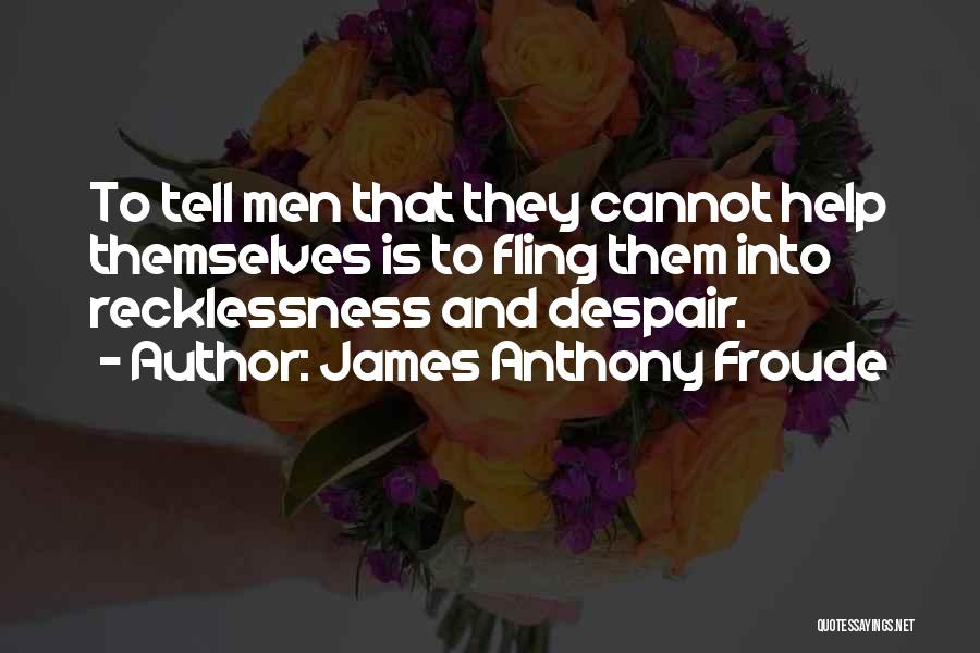 Anthony Froude Quotes By James Anthony Froude