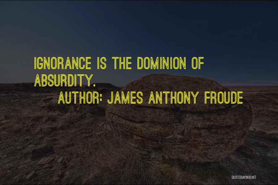 Anthony Froude Quotes By James Anthony Froude