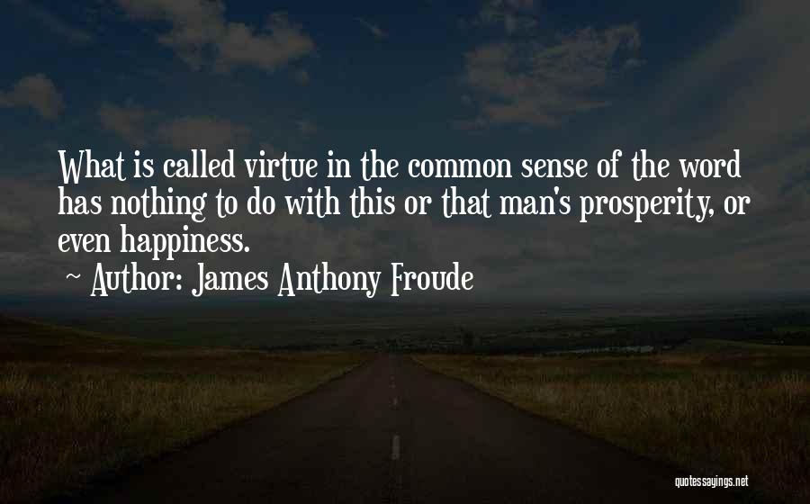 Anthony Froude Quotes By James Anthony Froude