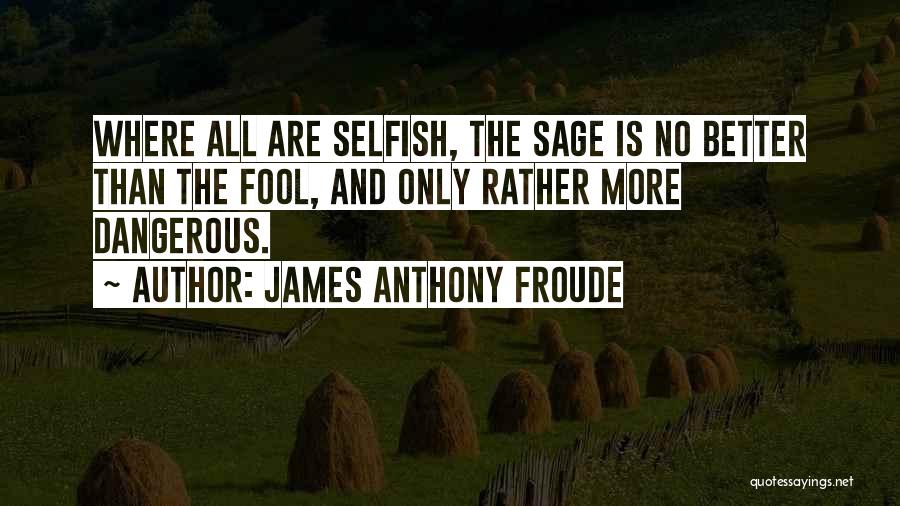 Anthony Froude Quotes By James Anthony Froude