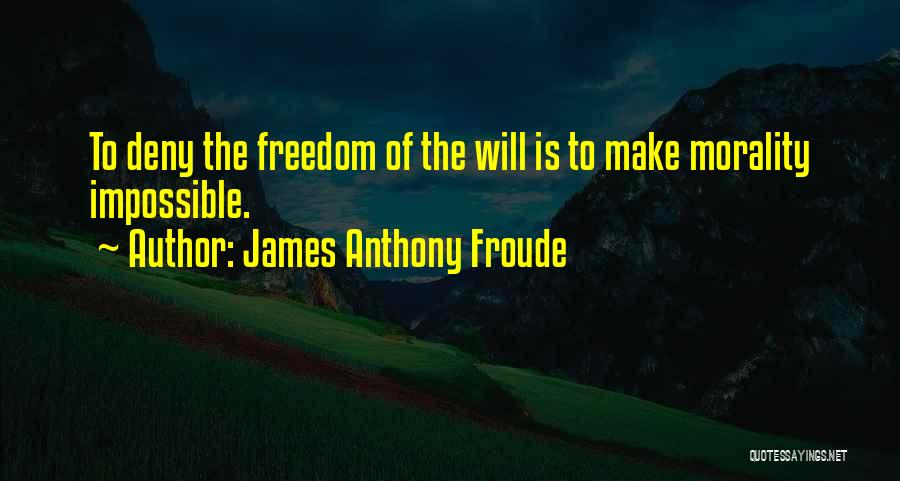 Anthony Froude Quotes By James Anthony Froude