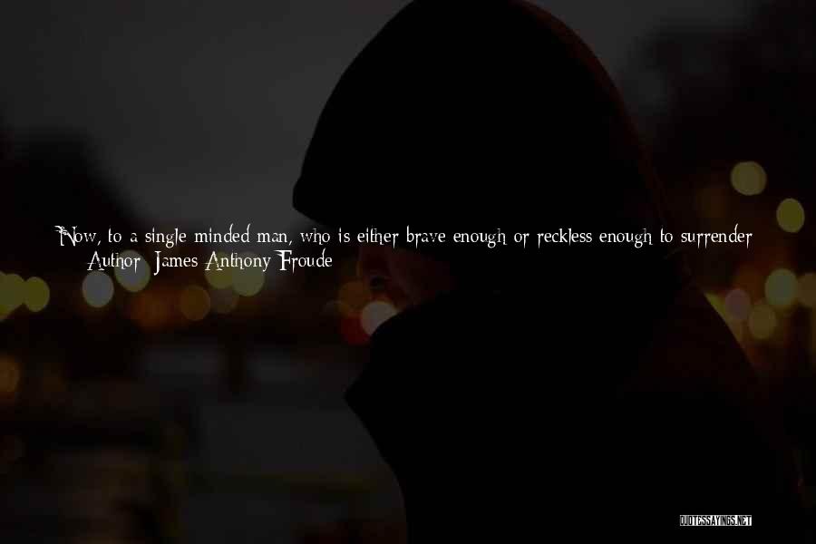 Anthony Froude Quotes By James Anthony Froude