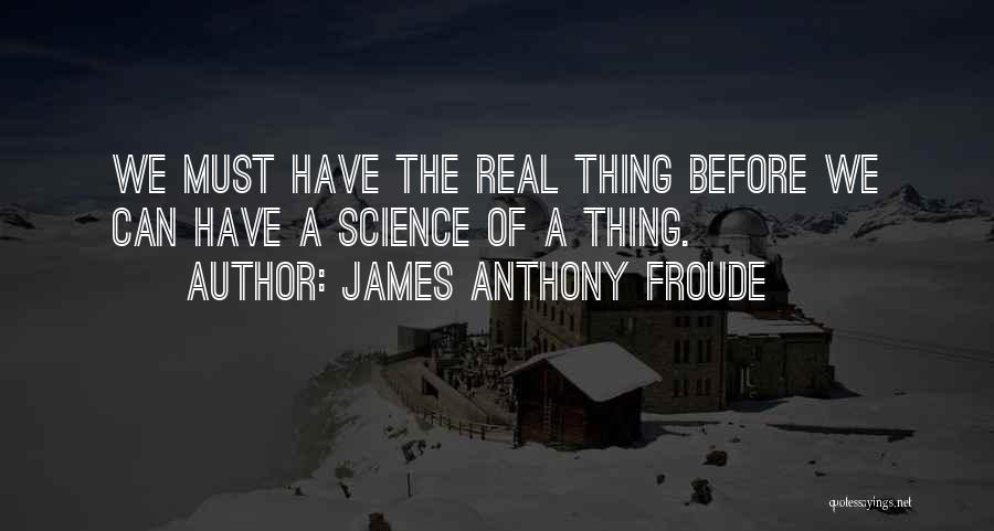 Anthony Froude Quotes By James Anthony Froude