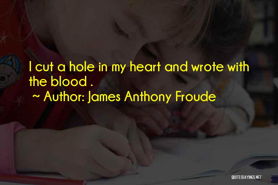 Anthony Froude Quotes By James Anthony Froude