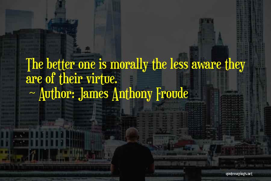 Anthony Froude Quotes By James Anthony Froude