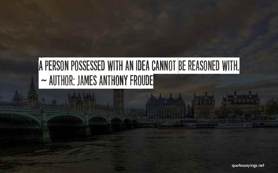 Anthony Froude Quotes By James Anthony Froude