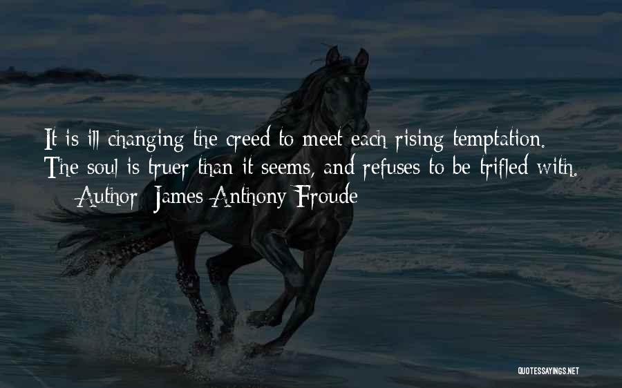 Anthony Froude Quotes By James Anthony Froude