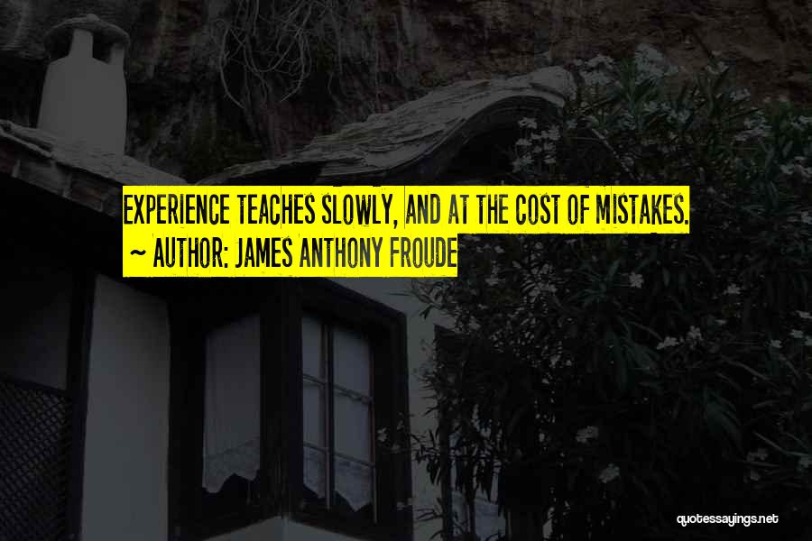 Anthony Froude Quotes By James Anthony Froude