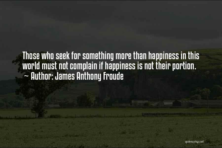 Anthony Froude Quotes By James Anthony Froude