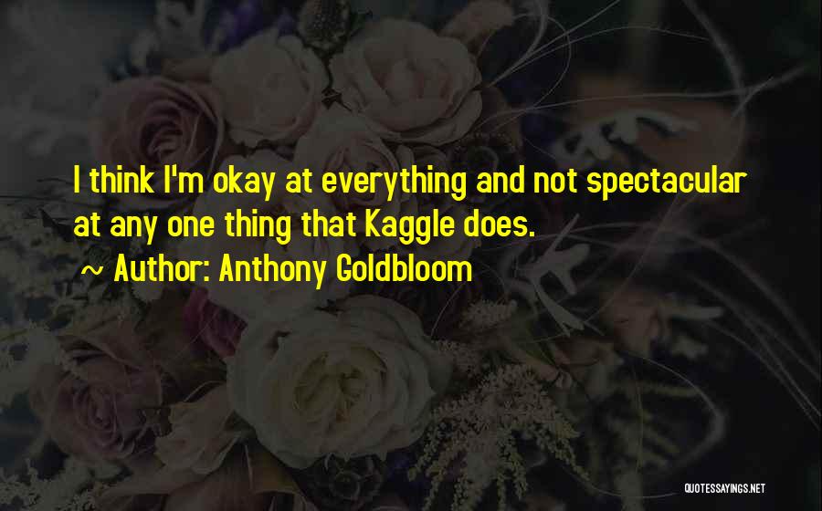 Anthony Goldbloom Quotes 833450