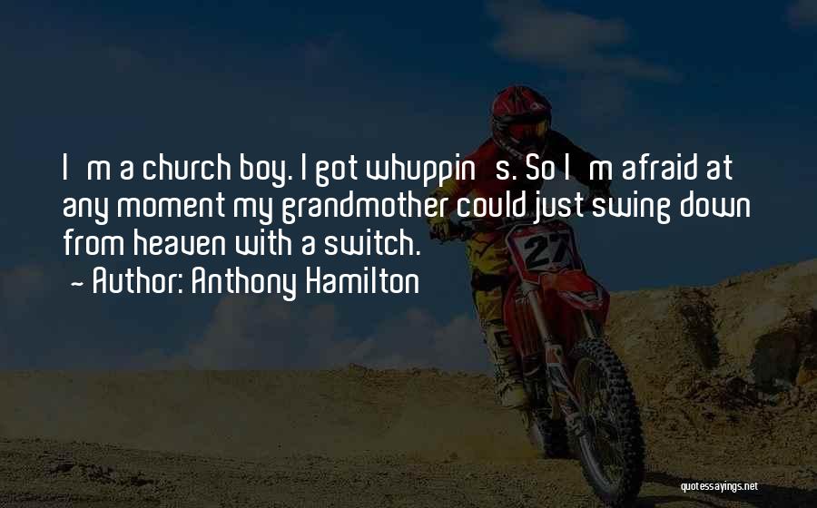 Anthony Hamilton Quotes 1019234