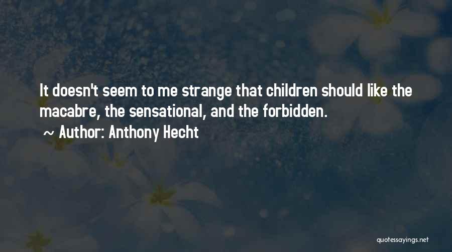 Anthony Hecht Quotes 1811353